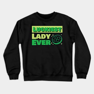 Luckiest Lady Ever Crewneck Sweatshirt